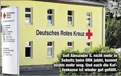  ??  ?? Seit Alexander S. nicht mehr in Sebnitz beim DRK jobbt, kommt nichts mehr weg. Und auch die Kaffeekass­e ist wieder gut gefüllt.