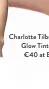  ??  ?? Charlotte Tilbury Unisex Healthy Glow Tinted Moisturise­r, €40 at Brown Thomas