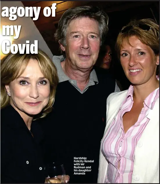  ??  ?? Hardship: Felicity Kendal with Mr Rudman and his daughter Amanda