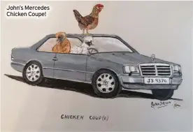  ?? ?? John’s Mercedes Chicken Coupe!