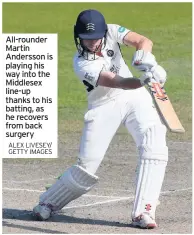  ?? ALEX LIVESEY/ GETTY IMAGES ?? All-rounder Martin Andersson is playing his way into the Middlesex line-up thanks to his batting, as he recovers from back surgery