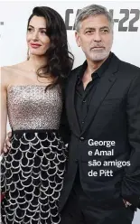  ??  ?? George e Amal são amigos de Pitt