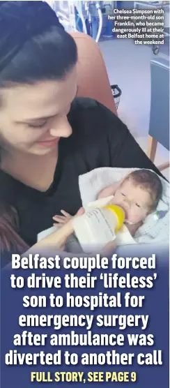  ??  ?? Chelsea Simpson with her three-month-old son Franklin, who became dangerousl­y ill at their east Belfast home at
the weekend