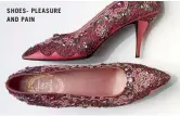  ??  ?? SHOES- PLEASURE AND PAIN