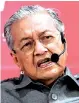  ??  ?? Mahathir