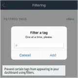  ??  ?? Prevent certain tags from appearing in your dashboard using filters.