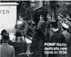  ??  ?? POMP Nazis dedicate new tomb in 1936