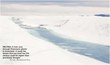  ?? PICTURE: WASHINGTON POST ?? MELTING: A river runs through Petermann glacier in Greenland. A study has shown that sea level rise this century could be higher than previously thought.