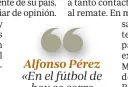  ??  ?? Alfonso Pérez