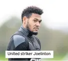 ??  ?? United striker Joelinton
