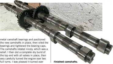  ??  ?? Finished camshafts.