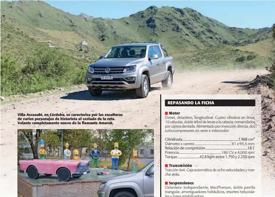  ??  ?? Villa Ascasubi, en Córdoba, se caracteriz­a por las esculturas de varios personajes de historieta al costado de la ruta. Volante completame­nte nuevo de la flamante Amarok.