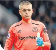  ??  ?? Everton keeper Jordan Pickford