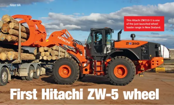  ??  ?? This Hitachi ZW310-5 is one of the just-launched wheel loader range in New Zealand.