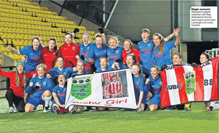  ?? ?? Magic moment Bishopton’s players celebrate with flags dedicated to former teammates Sonia ‘Subo’ Cavanagh and Louise Swankie