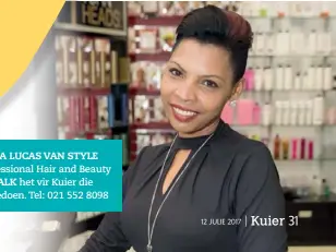  ??  ?? Stilis LUCINDA LUCAS VAN STYLE STUDIO Profession­al Hair and Beauty IN CANAL WALK het vir Kuier die makeovers gedoen. Tel: 021 552 8098