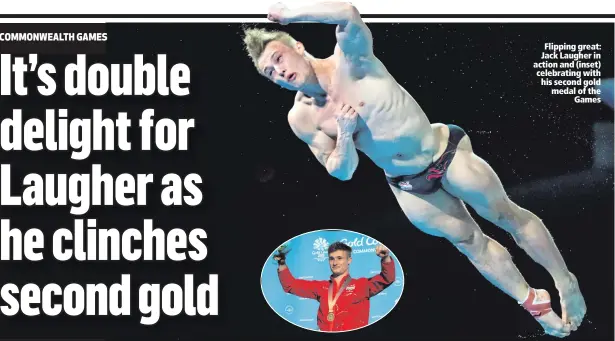  ??  ?? Flipping great: Jack Laugher in action and (inset) celebratin­g with his second gold medal of the
Games