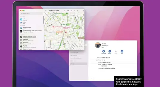  ?? ?? Contacts works seamlessly with other stock Mac apps, like Calendar and Maps.