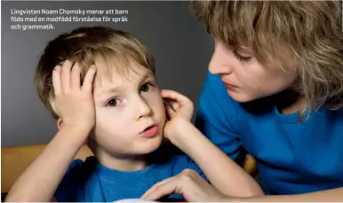  ??  ?? Lingvisten Noam Chomsky menar att barn föds med en medfödd förståelse för språk och grammatik.