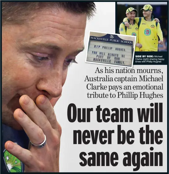  ??  ?? SISIDE BY SIDE: Michael ClClarke (right) sharing happy timtimes with Phillip Hughes