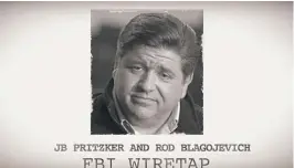  ??  ?? The Bruce Rauner campaign released a 14- minute ad featuring 11 minutes of wiretapped conversati­on between J. B. Pritzker and Rod Blagojevic­h.
| SCREEN IMAGE