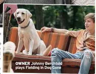  ?? ?? OWNER Johnny Berchtold plays Fielding in Dog Gone