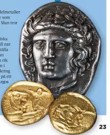  ??  ?? SMÅPENGAR På silvermynt­et fanns en bild på guden Apollo medan guldmynt hade olika djurmotiv.