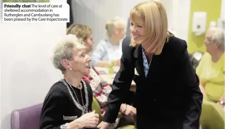 ??  ?? Friendly chat The level of care at sheltered accommodat­ion in Rutherglen and Cambuslang has been praised by the Care Inspectora­te