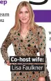  ??  ?? Co-host wife:. Lisa Faulkner.