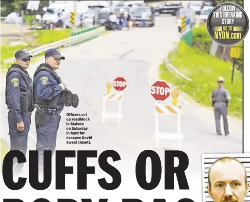  ??  ?? Officers set up roadblock in Malone on Saturday in hunt for escapee David Sweat (inset).