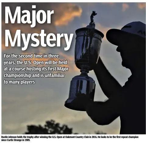  ??  ?? Dustin Johnson holds the trophy after winning the U.S. Open at Oakmont Country Club in 2016. He looks to be the first repeat champion since Curtis Strange in 1989.