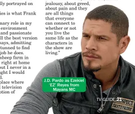  ??  ?? J.D. Pardo as Ezekiel ‘EZ’ Reyes from Mayans MC