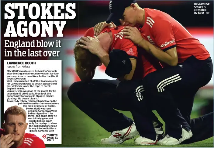  ?? AFP ?? Devastated: Stokes is consoled by Root