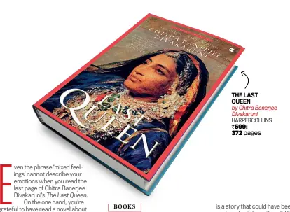  ??  ?? THE LAST QUEEN by Chitra Banerjee Divakaruni
HARPERCOLL­INS
`599; 372 pages