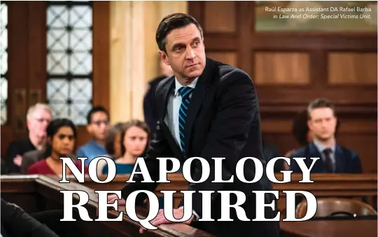  ??  ?? Raúl Esparza as Assistant DA Rafael Barba in Law And Order: Special Victims Unit.