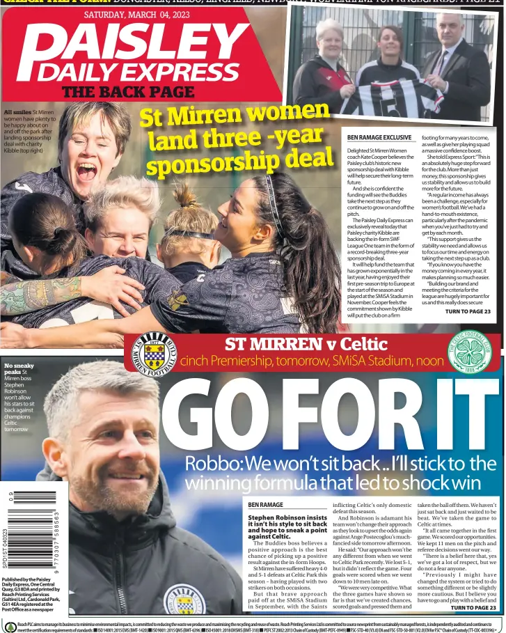  ?? ?? All smiles St Mirren women have plenty to be happy about on and off the park after landing sponsorshi­p deal with charity Kibble (top right)
No sneaky peaks St Mirren boss Stephen Robinson won’t allow his stars to sit back against champions Celtic tomorrow