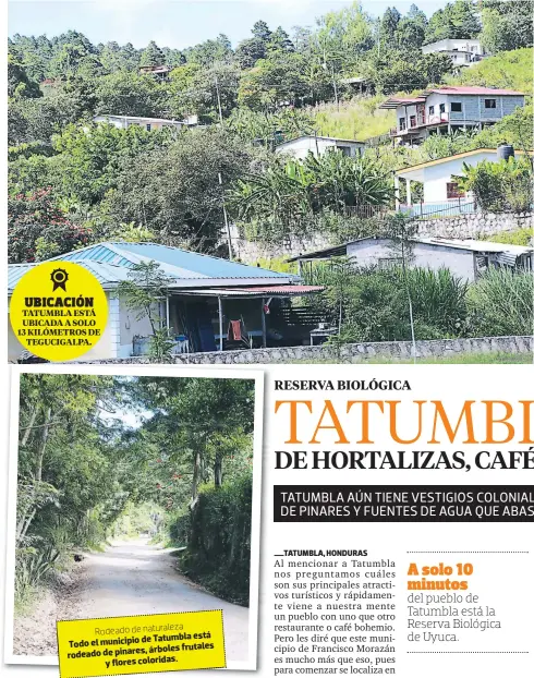  ??  ?? UBICACIÓN Tatumbla está ubicada a solo 13 kilómetros de Tegucigalp­a.Rodeado de naturaleza­de Tatumbla está Todo el municipio árboles frutales rodeado de pinares, y flores coloridas.