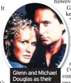  ??  ?? Glenn and Michael Douglas as their characters in Fatal Attraction (1987)