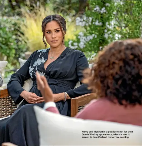  ??  ?? Harry and Meghan in a publicity shot for their Oprah Winfrey appearance, which is due to screen in New Zealand tomorrow evening.