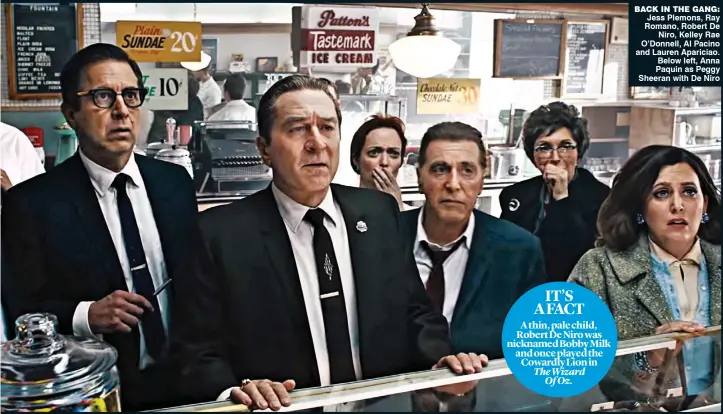  ??  ?? back in the gang: Jess Plemons, Ray Romano, Robert De Niro, Kelley Rae O’Donnell, Al Pacino and Lauren Apariciao. Below left, Anna Paquin as Peggy Sheeran with De Niro