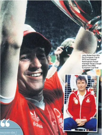  ??  ?? John Robertson lifts the European Cup in 1979 and (below) Nottingham Forest manager Brian Clough before the 1980 European Cup final