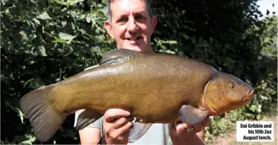  ??  ?? Dai Gribble and his 10lb 2oz August tench.