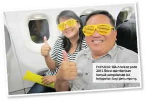  ??  ?? POPULER: Diluncurka­n pada 2011, Scoot memberikan banyak pengalaman tak terlupakan bagi penumpang.