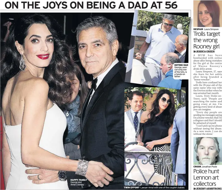  ??  ?? HAPPY FAMILY George and Amal Clooney TWIN EFFORT DOTING DAD George, seen carrying one of the tots, is a hands-on father Lawyer Amal with one of the couple’s babies DESPAIR Laura Simpson CROOK Jonathan Poole