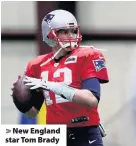  ??  ?? &gt; New England star Tom Brady