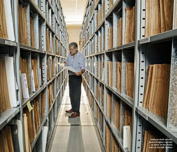  ??  ?? National shelf service: Simon Heighes marvels at some of the riches held at the EMI Archive