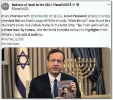  ?? ?? Oben: Israels Präsident Isaac Herzog erklärt, eine arabische Ausgabe von „Mein Kampf“sei in einem Kinderzimm­er in Gaza gefunden worden. Rechts: Israels Armee präsentier­t Waffenfund­e im al-SchifaKran­kenhaus