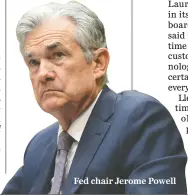  ??  ?? Fed chair Jerome Powell