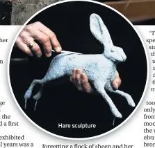  ??  ?? Hare sculpture