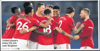  ??  ?? United players enjoy the win over Brighton